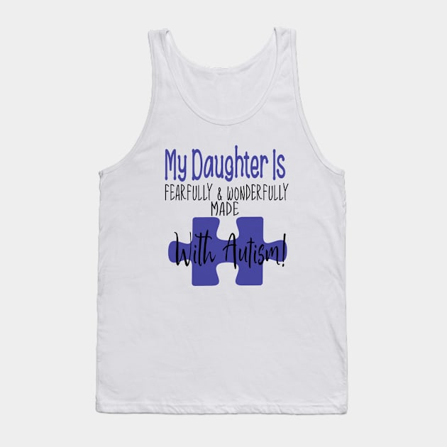 My daughter is fearfully & Wonderfully made with Autism Tank Top by Cargoprints